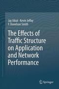 Aikat / Smith / Jeffay |  The Effects of Traffic Structure on Application and Network Performance | Buch |  Sack Fachmedien