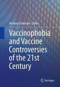 Chatterjee |  Vaccinophobia and Vaccine Controversies of the 21st Century | Buch |  Sack Fachmedien