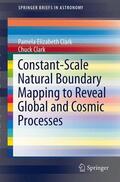 Clark |  Constant-Scale Natural Boundary Mapping to Reveal Global and Cosmic Processes | Buch |  Sack Fachmedien