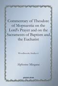 Mingana |  Commentary of Theodore of Mopsuestia on the Lord's Prayer and on the Sacraments of Baptism and the Eucharist | eBook | Sack Fachmedien