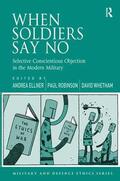 Ellner / Robinson / Whetham |  When Soldiers Say No | Buch |  Sack Fachmedien