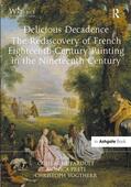 Faroult / Preti / Vogtherr |  Delicious Decadence - The Rediscovery of French Eighteenth-Century Painting in the Nineteenth Century | Buch |  Sack Fachmedien