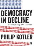 Kotler |  Democracy in Decline: Rebuilding Its Future | Buch |  Sack Fachmedien