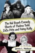 Neibaur |  The Hal Roach Comedy Shorts of Thelma Todd, ZaSu Pitts and Patsy Kelly | Buch |  Sack Fachmedien