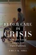 Abel |  Elder Care in Crisis | eBook | Sack Fachmedien