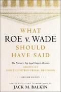 Balkin |  What Roe v. Wade Should Have Said | eBook | Sack Fachmedien