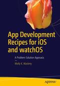 Maskrey |  App Development Recipes for IOS and Watchos: A Problem-Solution Approach | Buch |  Sack Fachmedien