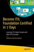 Krishna Kaiser / Kaiser |  Become ITIL Foundation Certified in 7 Days: Learning ITIL Made Simple with Real-Life Examples | Buch |  Sack Fachmedien
