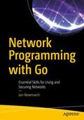 Newmarch |  Network Programming with Go: Essential Skills for Using and Securing Networks | Buch |  Sack Fachmedien
