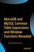 Bartholomew |  Mariadb and MySQL Common Table Expressions and Window Functions Revealed | Buch |  Sack Fachmedien