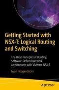 Hoogendoorn |  Getting Started with NSX-T: Logical Routing and Switching | Buch |  Sack Fachmedien