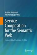 Bouguettaya / Medjahed |  Service Composition for the Semantic Web | Buch |  Sack Fachmedien