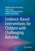 Armstrong / St. John Walsh / Ogg |  Evidence-Based Interventions for Children with Challenging Behavior | Buch |  Sack Fachmedien