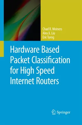 Meiners / Torng / Liu |  Hardware Based Packet Classification for High Speed Internet Routers | Buch |  Sack Fachmedien