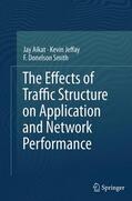 Aikat / Smith / Jeffay |  The Effects of Traffic Structure on Application and Network Performance | Buch |  Sack Fachmedien