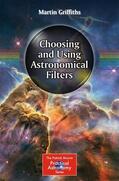 Griffiths |  Choosing and Using Astronomical Filters | Buch |  Sack Fachmedien