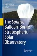 Barthol |  The Sunrise Balloon-Borne Stratospheric Solar Observatory | Buch |  Sack Fachmedien