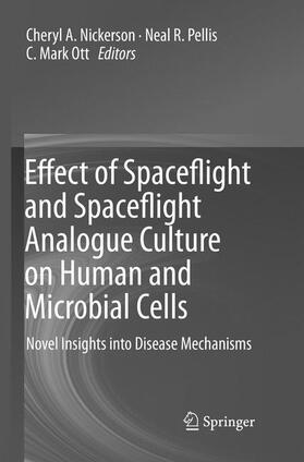 Nickerson / Pellis / Ott | Effect of Spaceflight and Spaceflight Analogue Culture on Human and Microbial Cells: Novel Insights Into Disease Mechanisms | Buch | sack.de