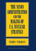 Terriff |  The Nixon Administration and the Making of U.S. Nuclear Strategy | eBook | Sack Fachmedien