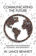 Bennett |  Communicating the Future: Solutions for Environment, Economy and Democracy | Buch |  Sack Fachmedien