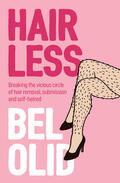 Olid |  Hairless: Breaking the Vicious Circle of Hair Removal, Submission and Self-Hatred | Buch |  Sack Fachmedien