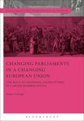 Fromage / Lupo / Schütze |  Changing Parliaments in a Changing European Union: The Role of National Legislatures in Larger Member States | Buch |  Sack Fachmedien