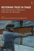Prévost / Alexovicova / Hillebrand Pohl |  Restoring Trust in Trade: Liber Amicorum in Honour of Peter Van den Bossche | Buch |  Sack Fachmedien