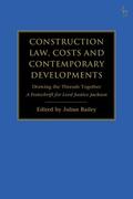 Bailey |  Construction Law, Costs and Contemporary Developments: Drawing the Threads Together: A Festschrift for Lord Justice Jackson | Buch |  Sack Fachmedien