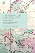 Alexander |  Copyright and Cartography: History, Law, and the Circulation of Geographical Knowledge | Buch |  Sack Fachmedien