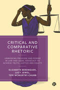 Berenguer / Jewel / A. McMurtry-Chubb |  Critical and Comparative Rhetoric: Unmasking Privilege and Power in Law and Legal Advocacy to Achieve Truth, Justice and Equity | Buch |  Sack Fachmedien