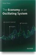 Meier |  The Economy as an Oscillating System: Lessons Learned - Insights - Forecasts | Buch |  Sack Fachmedien