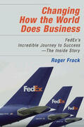 Frock |  Changing How the World Does Business: Fedex's Incredible Journey to Success # the Inside Story | Buch |  Sack Fachmedien