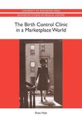 Rose Holz |  The Birth Control Clinic in a Marketplace World | Buch |  Sack Fachmedien