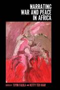Falola / ter Haar |  Narrating War and Peace in Africa | Buch |  Sack Fachmedien