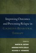 Antony / Ledley / Heimberg |  Improving Outcomes and Preventing Relapse in Cognitive-Behavioral Therapy | Buch |  Sack Fachmedien