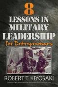 Kiyosaki |  8 Lessons in Military Leadership for Entrepreneurs | eBook | Sack Fachmedien