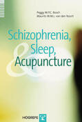 Bosch / Noort |  Schizophrenia, Sleep, and Acupuncture | eBook | Sack Fachmedien