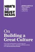 Review / Grant / Groysberg |  HBR's 10 Must Reads on Building a Great Culture (with bonus article "How to Build a Culture of Originality" by Adam Grant) | eBook | Sack Fachmedien