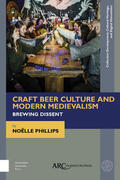 Phillips |  Craft Beer Culture and Modern Medievalism: Brewing Dissent | Buch |  Sack Fachmedien
