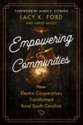Ford / Bailey |  Empowering Communities: How Electric Cooperatives Transformed Rural South Carolina | Buch |  Sack Fachmedien
