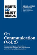 Grant / Berinato / Neeley |  HBR's 10 Must Reads on Communication, Vol. 2 (with bonus article "Leadership Is a Conversation" by Boris Groysberg and Michael Slind) | Buch |  Sack Fachmedien