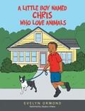 Ormond |  A Little Boy Named Chris Who Love Animals | eBook | Sack Fachmedien