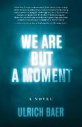 Baer |  We Are But a Moment | eBook | Sack Fachmedien