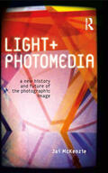 McKenzie |  Light + Photomedia: A New History and Future of the Photographic Image | Buch |  Sack Fachmedien