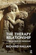 Hallam |  The Therapy Relationship: A Special Kind of Friendship | Buch |  Sack Fachmedien