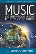 Gienow-Hecht |  Music and International History in the Twentieth Century | Buch |  Sack Fachmedien