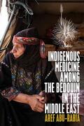 Abu-Rabia |  Indigenous Medicine Among the Bedouin in the Middle East | Buch |  Sack Fachmedien
