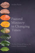 Ryan |  Pastoral Ministry in Changing Times: The Past, Present & Future of the Catholic Church in Ireland | Buch |  Sack Fachmedien