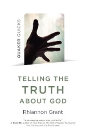 Grant | Quaker Quicks - Telling the Truth About God | E-Book | sack.de