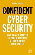 Barker |  Confident Cyber Security: How to Get Started in Cyber Security and Futureproof Your Career | Buch |  Sack Fachmedien